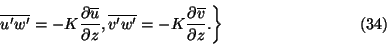 \begin{displaymath}
\left .\eqalign{\overline {u'w'}&=-K{\partial\overline u\ove...
...K{\partial\overline v\over \partial z}.\cr}\right\}\eqno{(34)}
\end{displaymath}