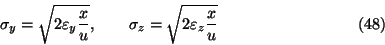 \begin{displaymath}
\sigma_y=\sqrt{2\varepsilon _y{x\over u}},\qquad \sigma_z=\sqrt{2\varepsilon _z{x\over u}}
\eqno{(48)}
\end{displaymath}