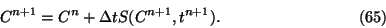 \begin{displaymath}
C^{n+1}=C^n+\Delta tS(C^{n+1},t^{n+1}).\eqno{(65)}
\end{displaymath}