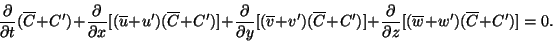 \begin{displaymath}
{\partial\over \partial t}(\overline C+C')+
{\partial\over \...
...\partial\over \partial z}[(\overline w+w')(\overline C+C')]=0.
\end{displaymath}